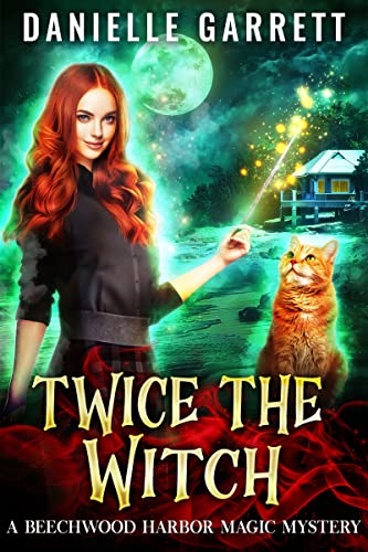 Twice the Witch: A Beechwood Harbor Magic Mystery (Beechwood Harbor Magic Mysteries Book 2)