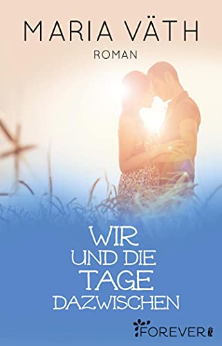Wir und die Tage dazwischen: Roman (Anette & Mick 2)