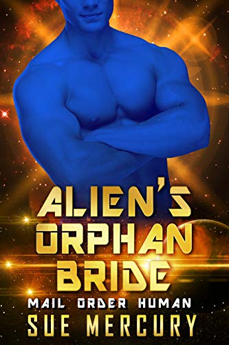Alien's Orphan Bride: A Sci-Fi Alien Romance (Mail Order Human Book 4)