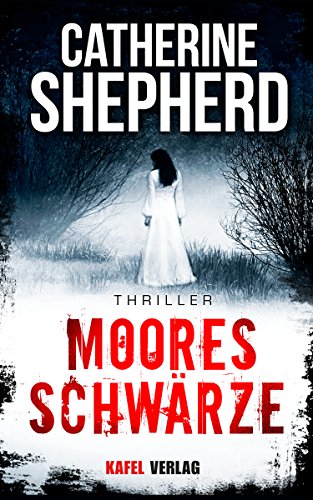 Mooresschwärze: Thriller (Julia Schwarz 1)