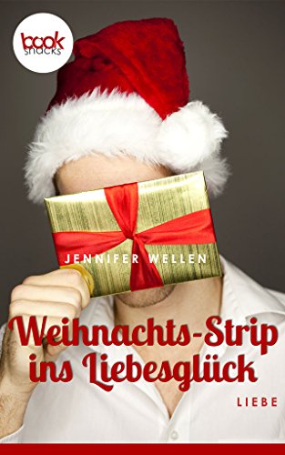 Weihnachts-Strip ins Liebesglück (Kurzgeschichte, Liebe) (Die booksnacks Kurzgeschichten-Reihe 1)
