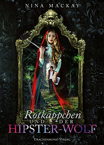 Rotkäppchen und der Hipster-Wolf (Hipster-Märchenreihe 1)