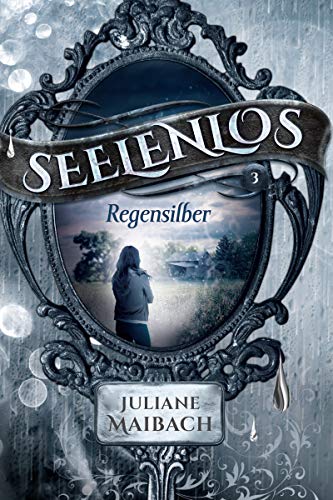 Seelenlos: Regensilber (Band 3)