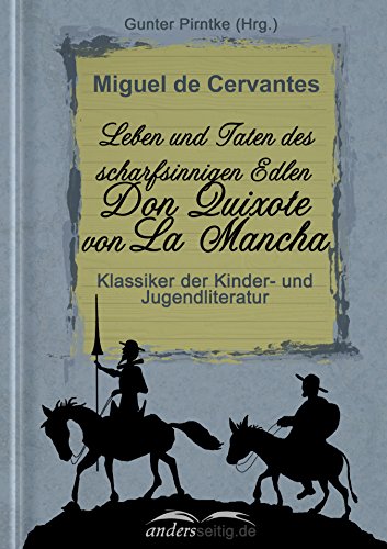 Leben und Taten des scharfsinnigen Edlen Don Quixote von La Mancha: Klassiker der Kinder- und Jugendliteratur