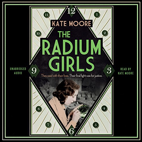 The Radium Girls: They Paid with Their Lives. Their Final Fight Was for Justice.