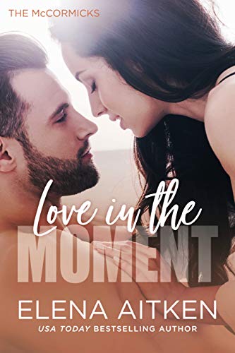 Love in the Moment: A Second Chance Mistaken Identity Small Town Romance (The McCormicks Book 1)