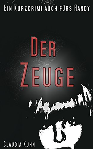 Der Zeuge: Ein Kurzkrimi auch fürs Handy