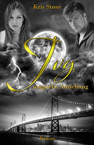 Ivy: magische Anziehung (Die Hexen von San Francisco 7)