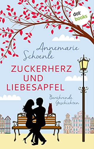Zuckerherz und Liebesapfel: Berührende Geschichten