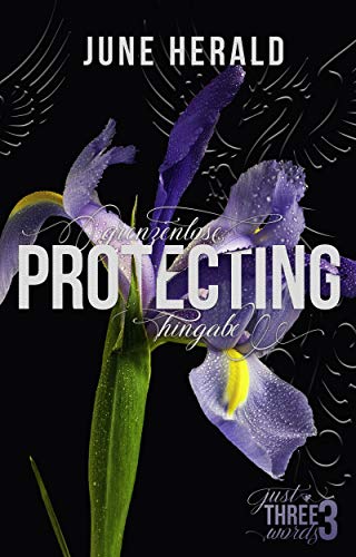PROTECTING: Grenzenlose Hingabe (Just Three Words 3)
