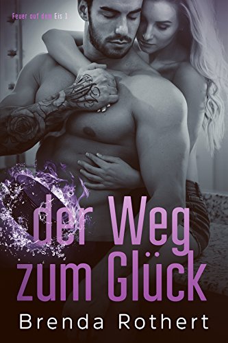 der Weg zum Glück (Feuer auf dem Eis 1)