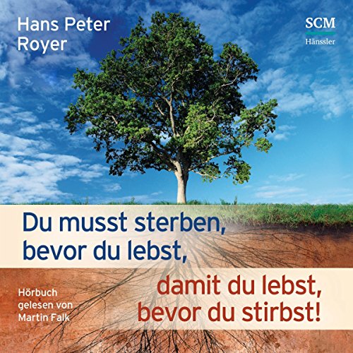 Du musst sterben, bevor du lebst, damit du lebst, bevor du stirbst!