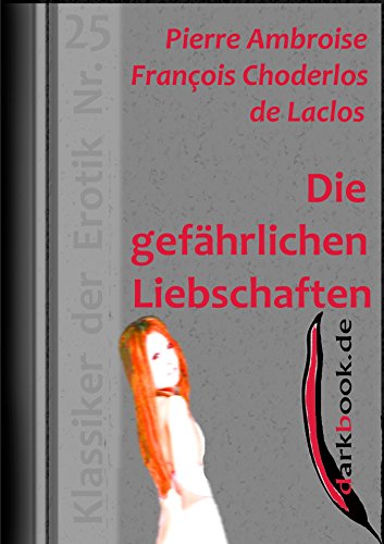 Die gefährlichen Liebschaften: Klassiker der Erotik Nr. 25