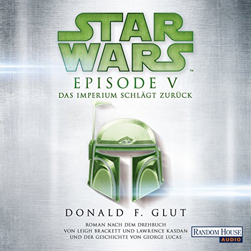 Star Wars™ - Episode V - Das Imperium schlägt zurück: Roman nach dem Drehbuch von Leigh Brackett und Lawrence Kasdan und der Geschichte von George Lucas