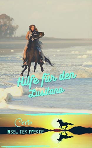 Hilfe für den Lusitano: Certo - Insel der Pferde - Band 3
