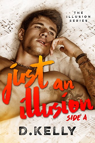 Just an Illusion, Side A: Side A (The Illusion Series Book 1)
