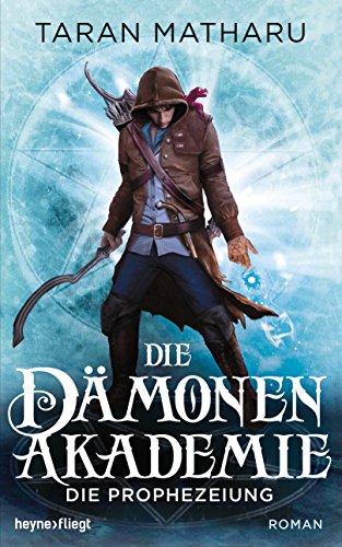 Die Dämonenakademie - Die Prophezeiung: Roman (Dämonenakademie-Serie 3)