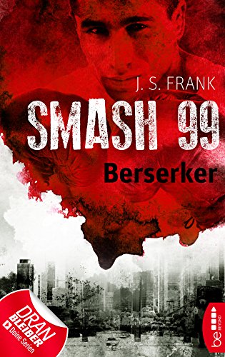 Smash99 - Folge 4: Berserker (Smash99-Dystopie)