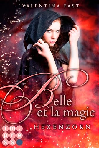 Belle et la magie 2: Hexenzorn: Magische Urban Fantasy für Fans von Hexenromanen I von der Bestsellerautorin der »Royal«-Reihe