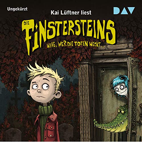 Wehe, wer die Toten weckt...: Die Finstersteins 1