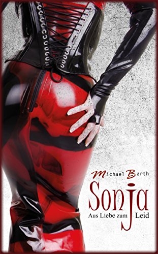 Sonja: Aus Liebe zum Leid