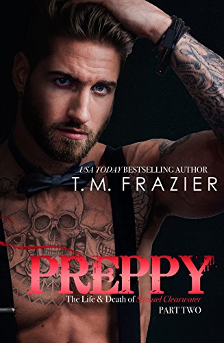 Preppy Part Two: The Life and Death of Samuel Clearwater (The King Series Book 6)