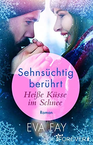 Sehnsüchtig berührt 1: Heiße Küsse im Schnee (Die Sehnsuchts-Reihe 2)