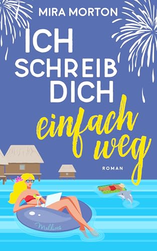 Ich schreib dich einfach weg: Spicy Billionaires Winter in Paradise Romance