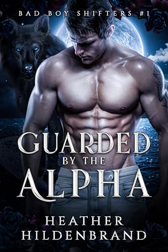 Guarded By The Alpha (Bad Boy Shifters Book 1)