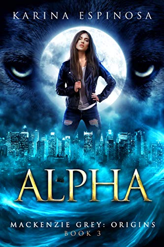 ALPHA: Origins (Mackenzie Grey Book 3)