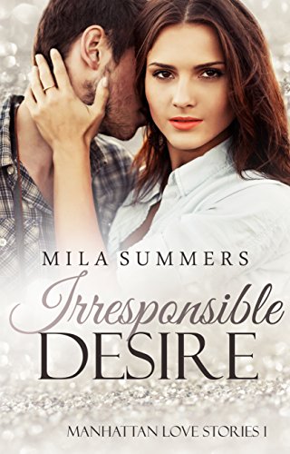 Irresponsible Desire (Manhattan Love Stories 1)