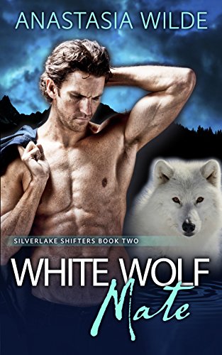 White Wolf Mate: A Wolf Shifter Fated Mates Paranormal Romance (Silverlake Shifters Book 2)