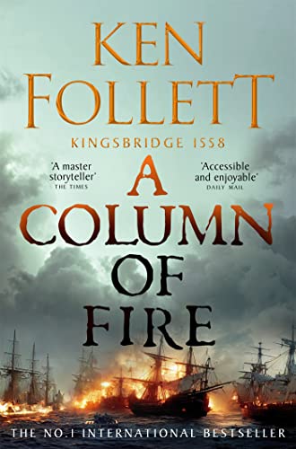 A Column of Fire: The groundbreaking novel from the no.1 bestseller (The Kingsbridge Novels Book 3)
