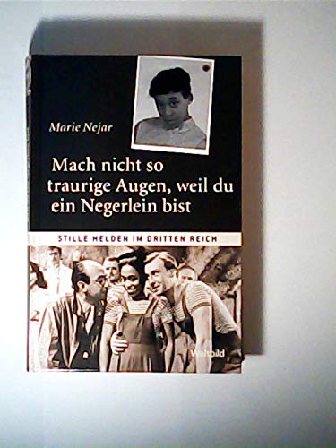 Mach nicht so traurige Augen, weil du ein Negerlein bist - Aus der Serie: Stille Helden im dritten Reich