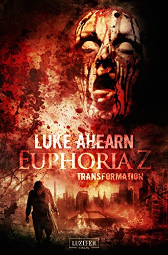 TRANSFORMATION (Euphoria Z 2): Zombie-Thriller