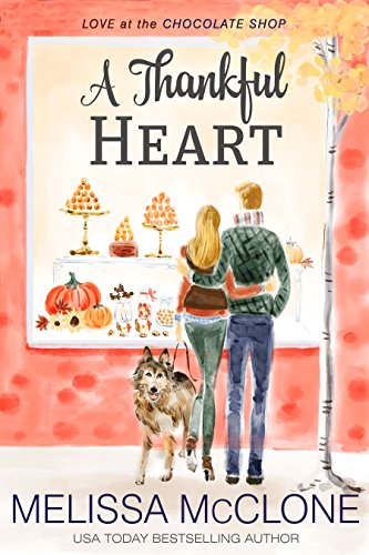 A Thankful Heart: A Sweet Small-Town Holiday Romance (Love at the Chocolate Shop Book 2)