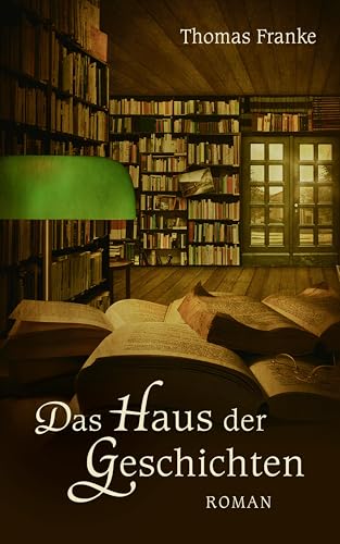 Das Haus der Geschichten: Roman.