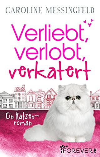 Verliebt, verlobt, verkatert: Ein Katzenroman