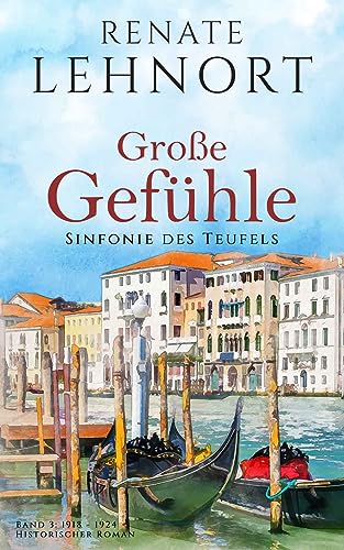 Sinfonie des Teufels - Große Gefühle: Band 3: 1918 - 1924 Historischer Roman