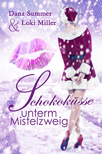 Schokoküsse unterm Mistelzweig: Ein Weihnachtsroman (Süße Küsse zur Weihnachtszeit 1)