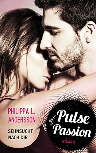 Pulse of Passion - Sehnsucht nach dir