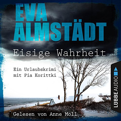 Eisige Wahrheit: Ein Urlaubskrimi mit Pia Korittki