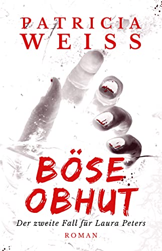 Böse Obhut: Der zweite Fall für Laura Peters (Die Laura-Peters-Serie 2)