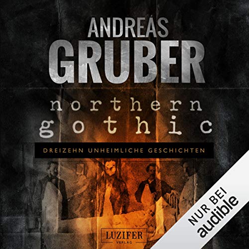 Northern Gothic: Dreizehn unheimliche Geschichten: Andreas Gruber Erzählbände 1