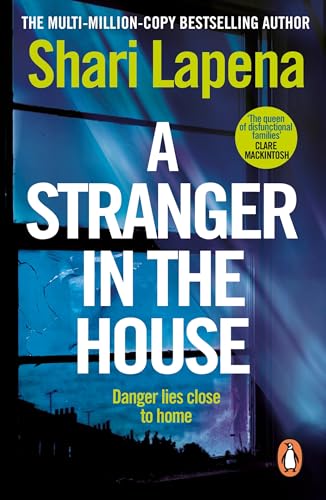 A Stranger in the House: From the No.1 Sunday Times bestselling author of The Couple Next Door, a gripping psychological thriller that you won’t be able to put down