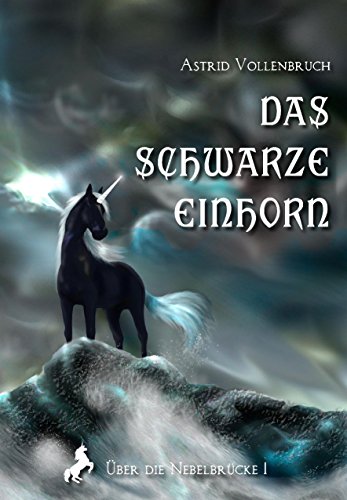 Das schwarze Einhorn (Über die Nebelbrücke 1)