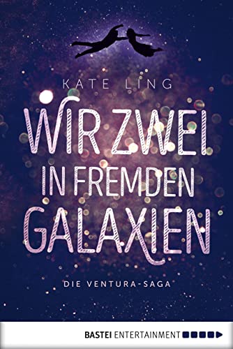 Wir zwei in fremden Galaxien: Ventura-Saga Band 1