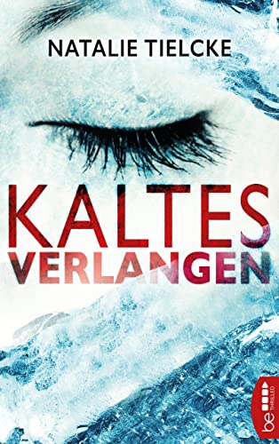 Kaltes Verlangen: Sie ist von dir besessen. Sie will dir nah sein. Immer und überall.