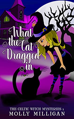 What The Cat Dragged In (The Celtic Witch Mysteries Book 1)