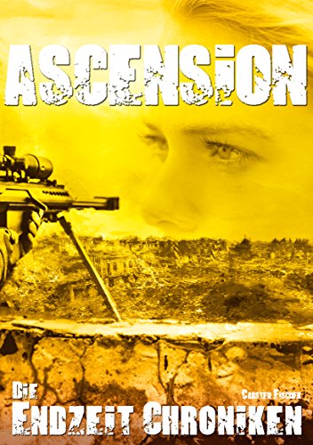 Die Endzeit Chroniken - Ascension (Die Endzeit Chroniken - Ranger 5)